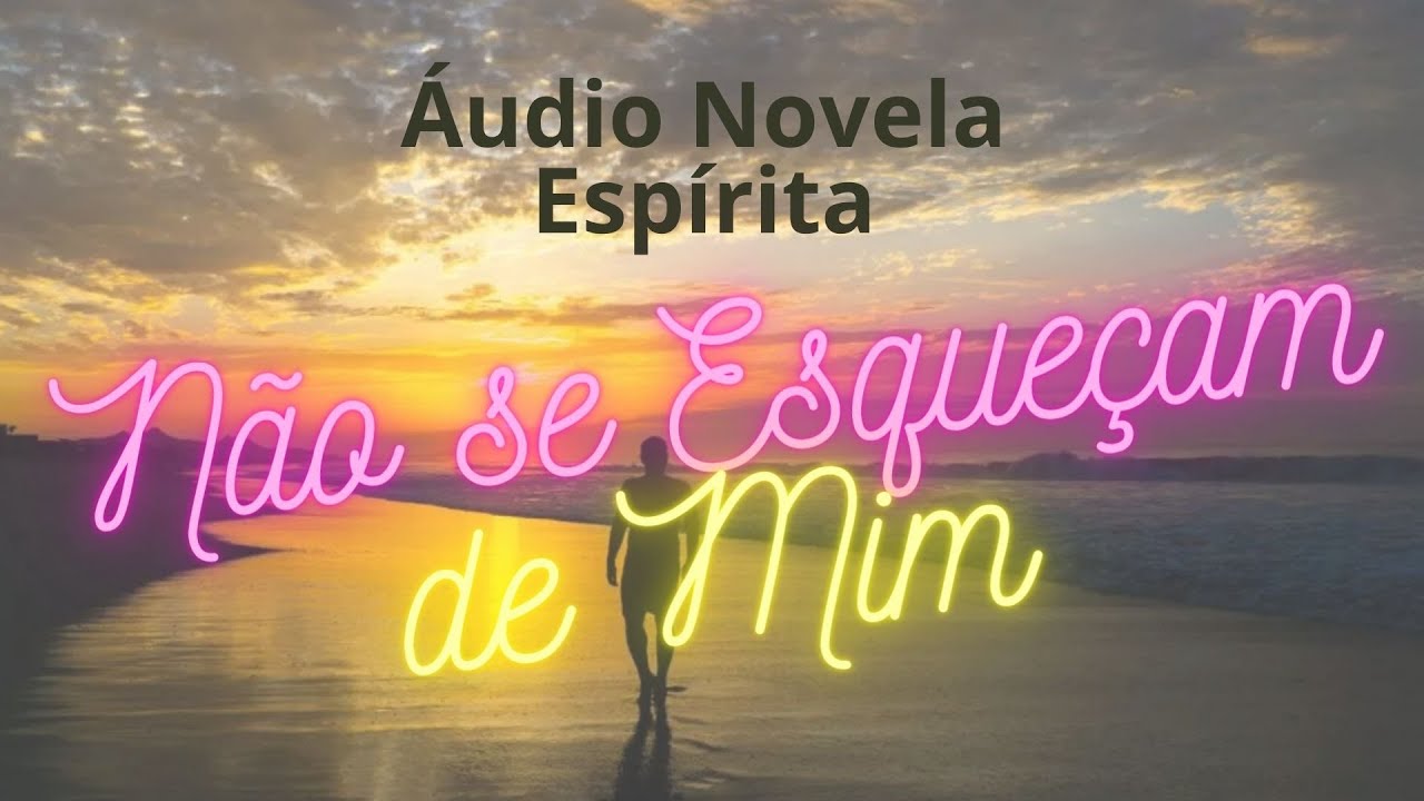 NÃO SE ESQUEÇAM DE MIM áudio novelas.