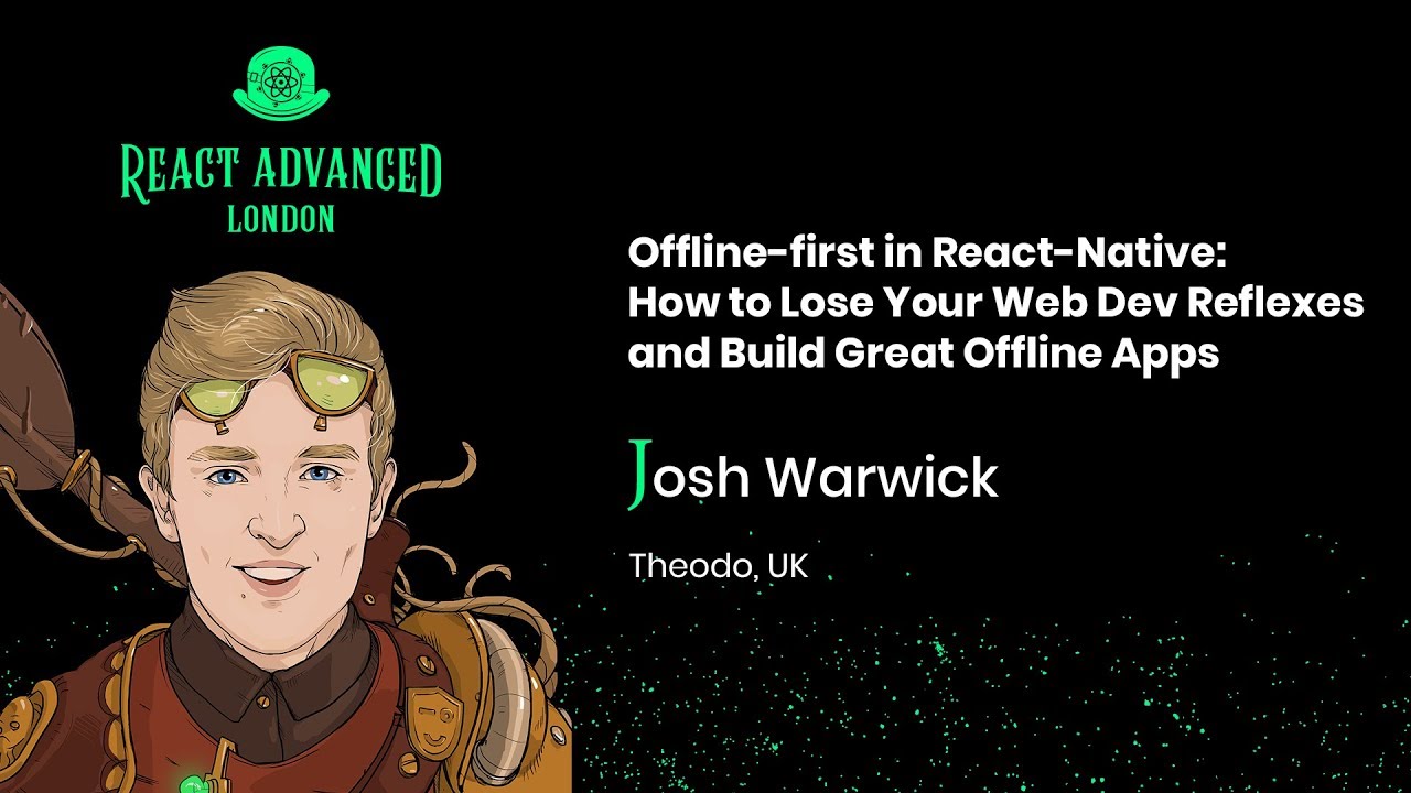 Offline-first in React Native: How to build great offline apps - Josh Warwick