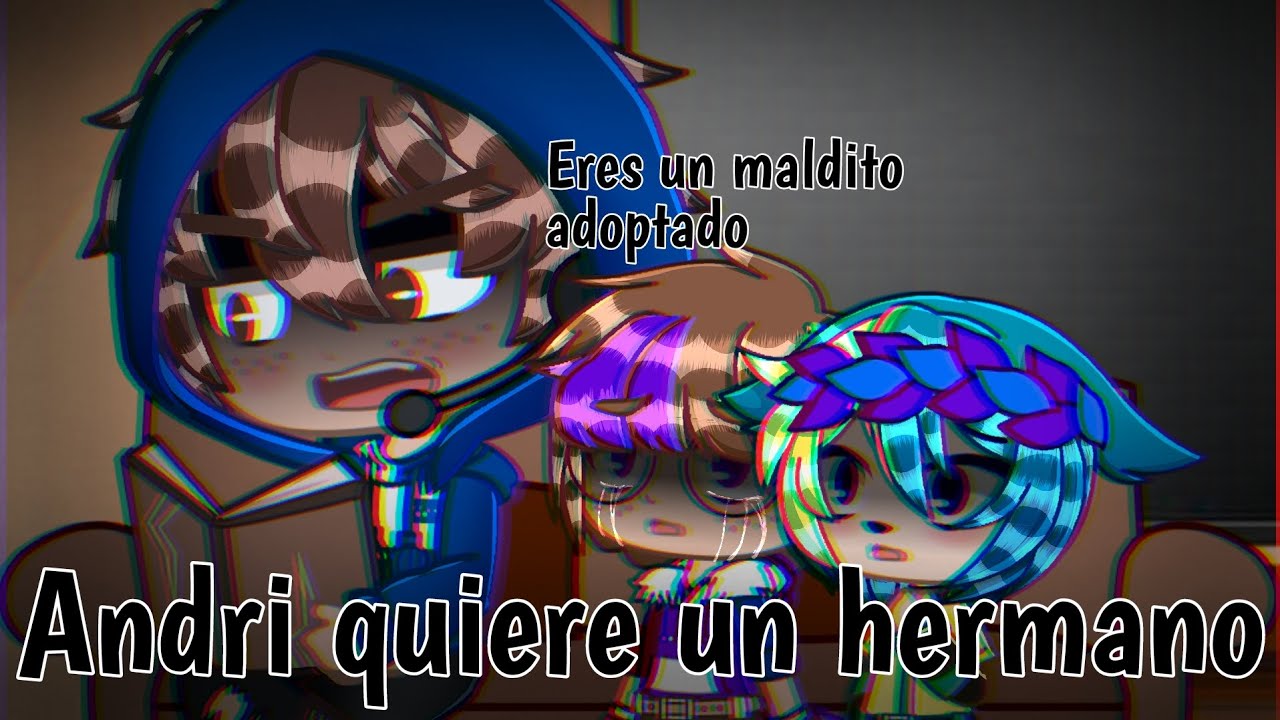😳💫💀Andri quiere un hermano 😦💢⁉️ (Meme/Gc) (CoMPaS/Hijos)