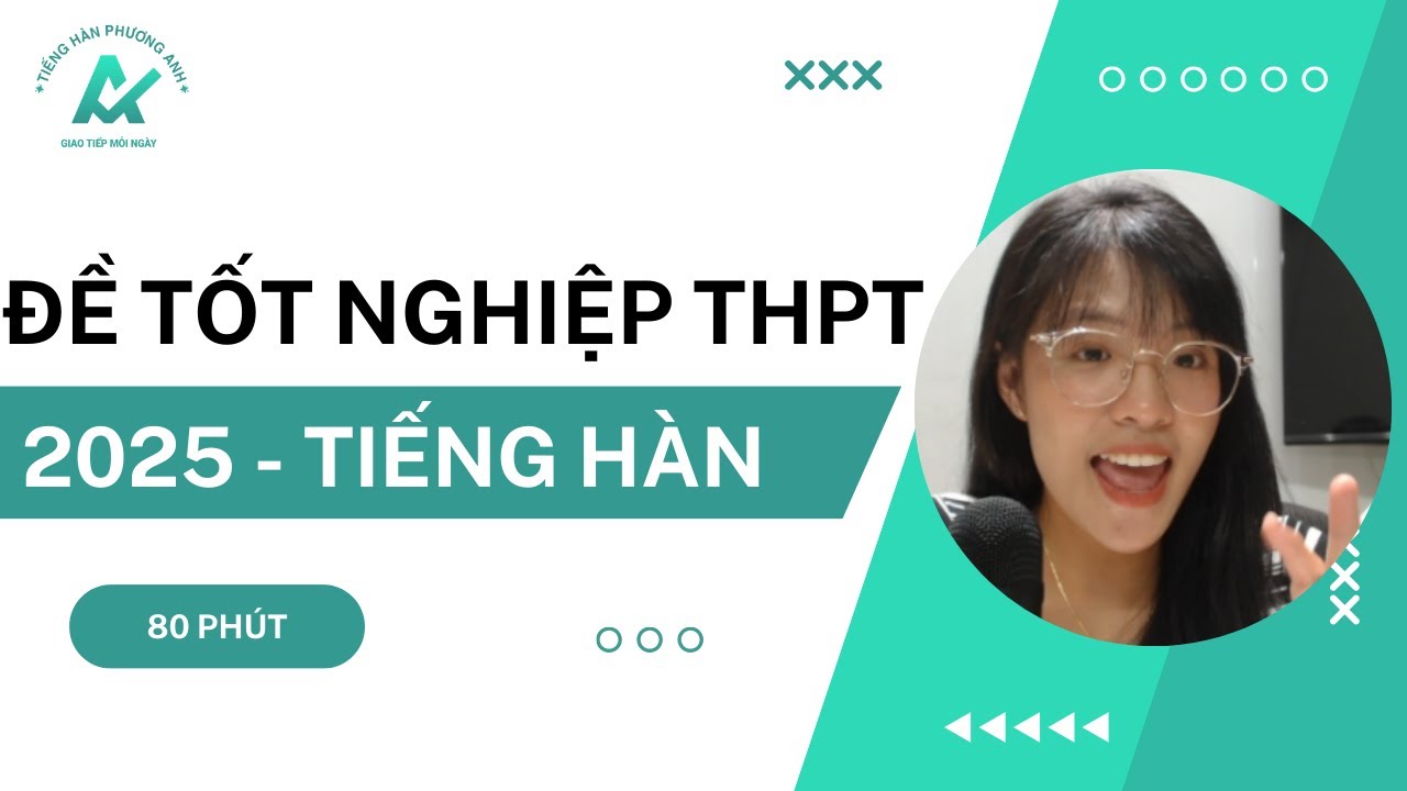 Chữa chi tiết đề minh họa môn Tiếng Hàn tốt nghiệp THPT 2025 - xu hướng ra đề tốt nghiệp THPT 2025