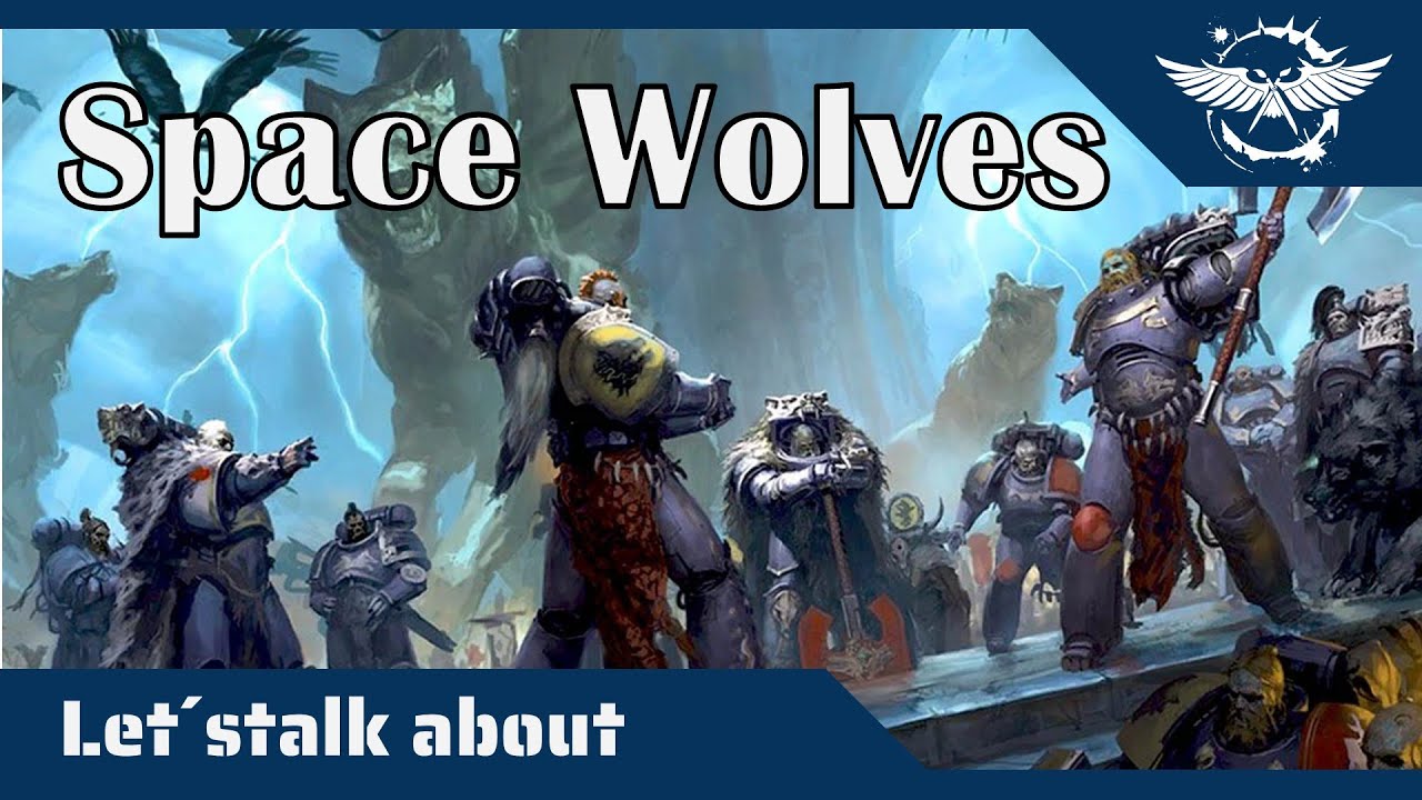Let´s talk about Space Wolves - Neuer Codex, altes Lore