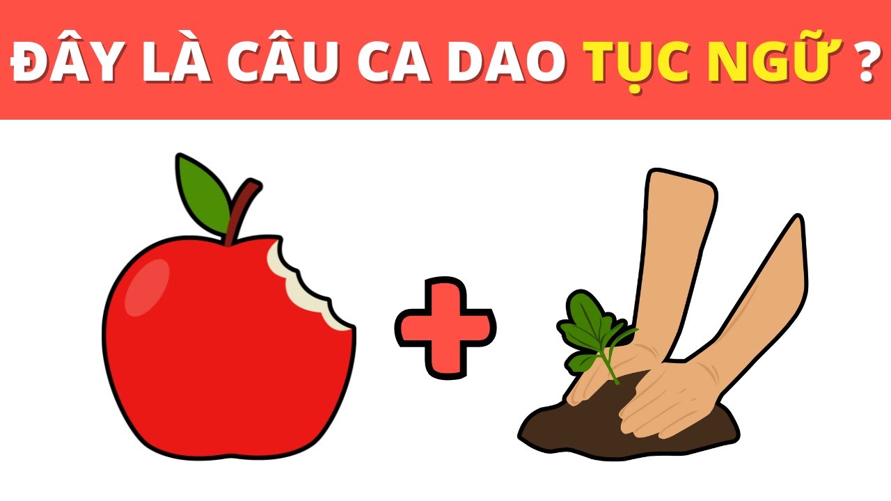 Thử thách Đoán câu ca dao tục ngữ Việt Nam | Câu đố đây