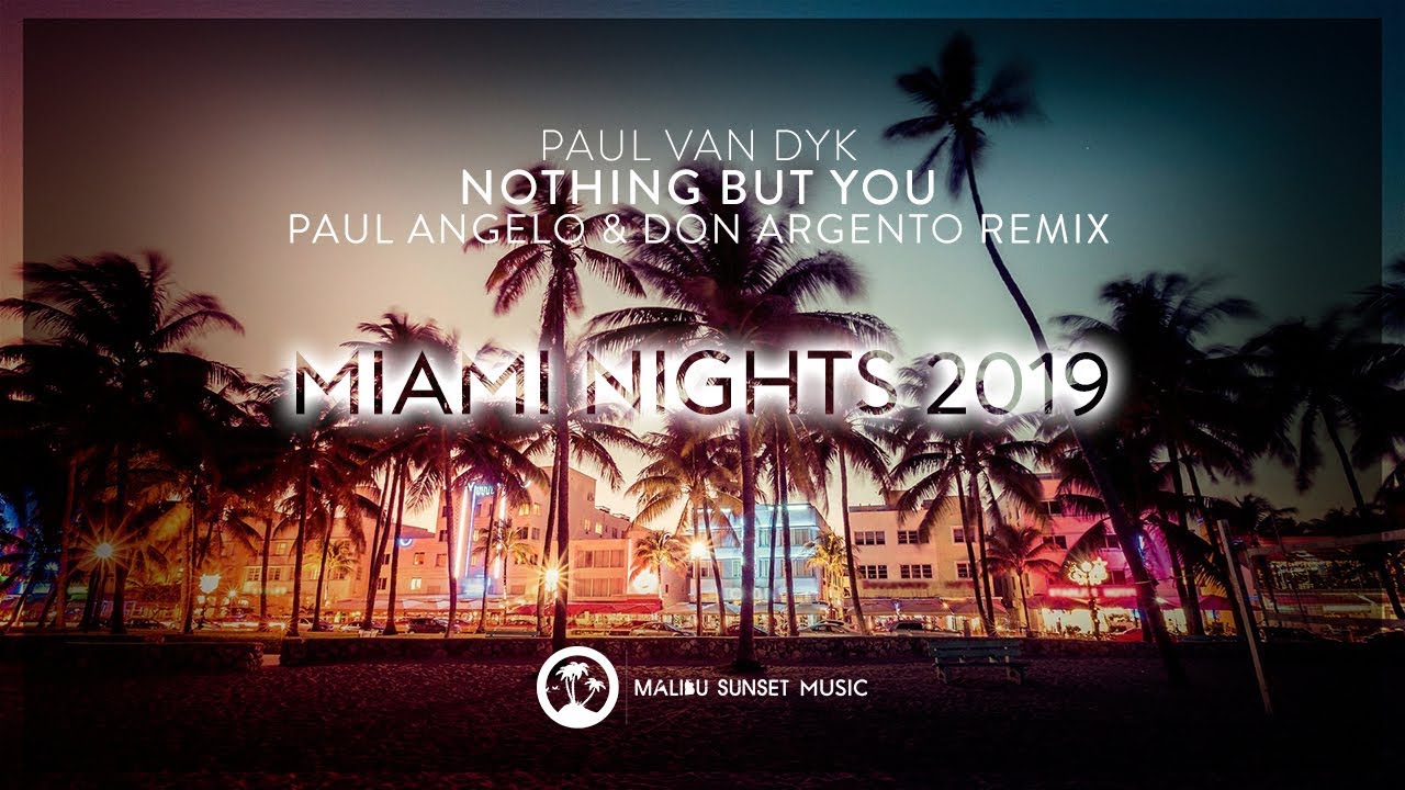 Paul van Dyk - Nothing But You (Paul Angelo & Don Argento Remix) [Taken from MSM Miami Nights 2019]
