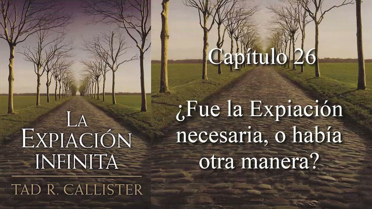 Cap&iacute;tulo 26 - Fue la Expiaci&oacute;n necesaria, o hab&iacute;a otra manera