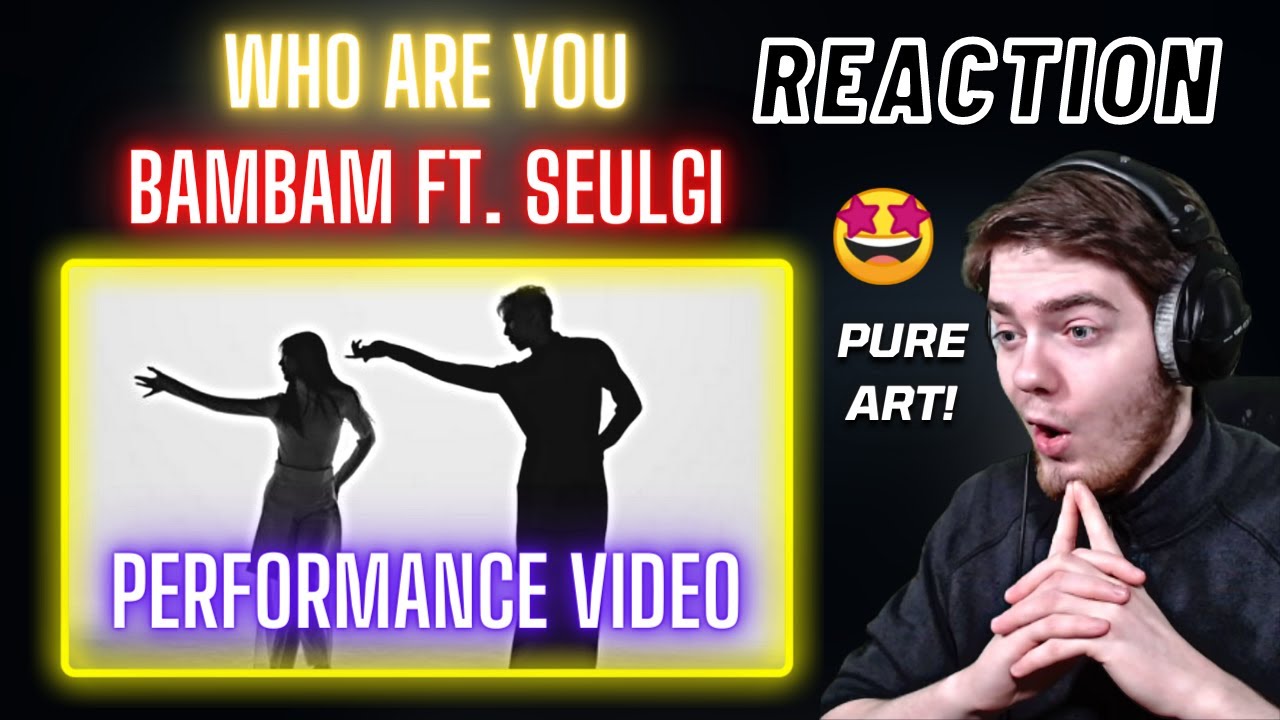 BamBam ft. Red Velvet Seulgi 'Who Are You' Performance Video | REACTION