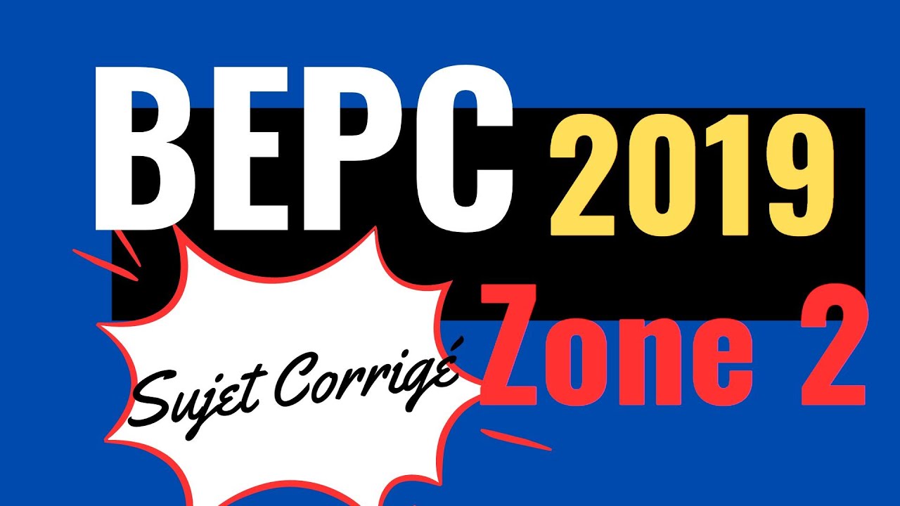 BEPC 2019 Zone2 (Sujet Corrigé)