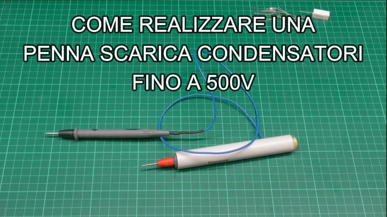 013 Costruisci una Penna Scarica Condensatori fino a 500V con indicazione della polarita'