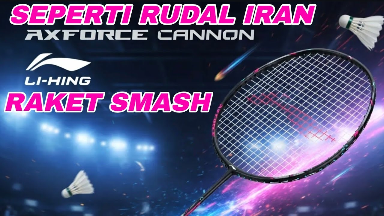 Review Raket Smash Lining Axforce Cannon