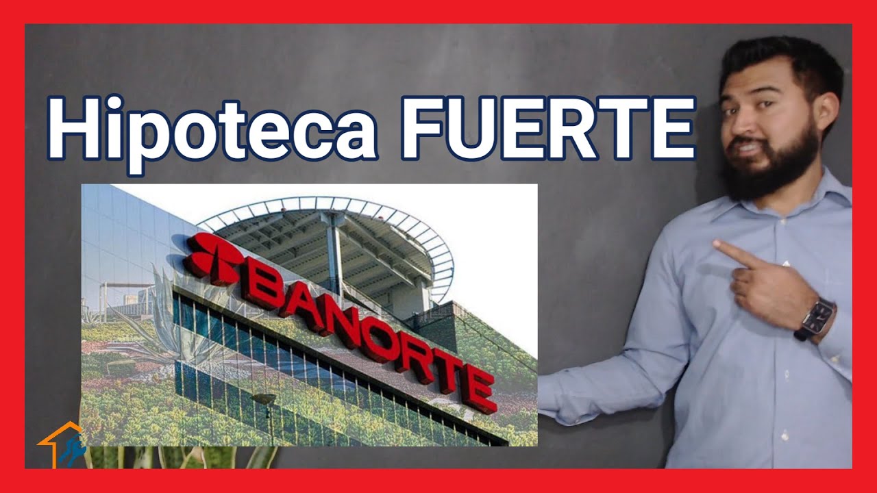👉 Hipoteca FUERTE Banorte: ¿El MEJOR crédito hipotecario en México [2022] ❓❓🏡