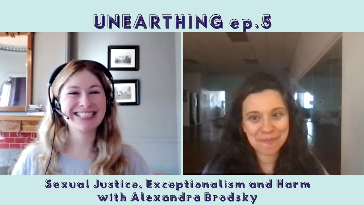 UNEARTHING ep.5: Sexual Justice, Exceptionalism and Harm with Alexandra Brodsky