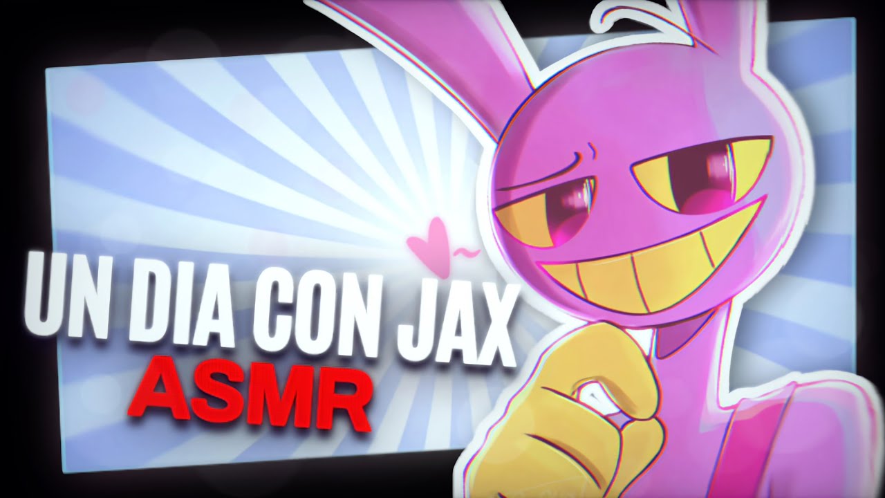 Un Día Con Jax| The Amazing Digital Circus [ASMR] Parte 1