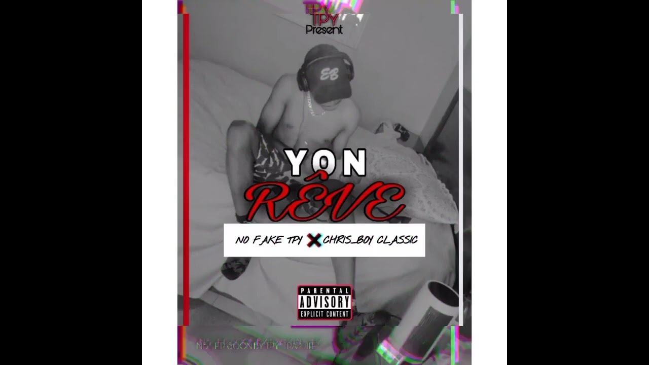 yon rêve( no fake feat chris boy )@TPY