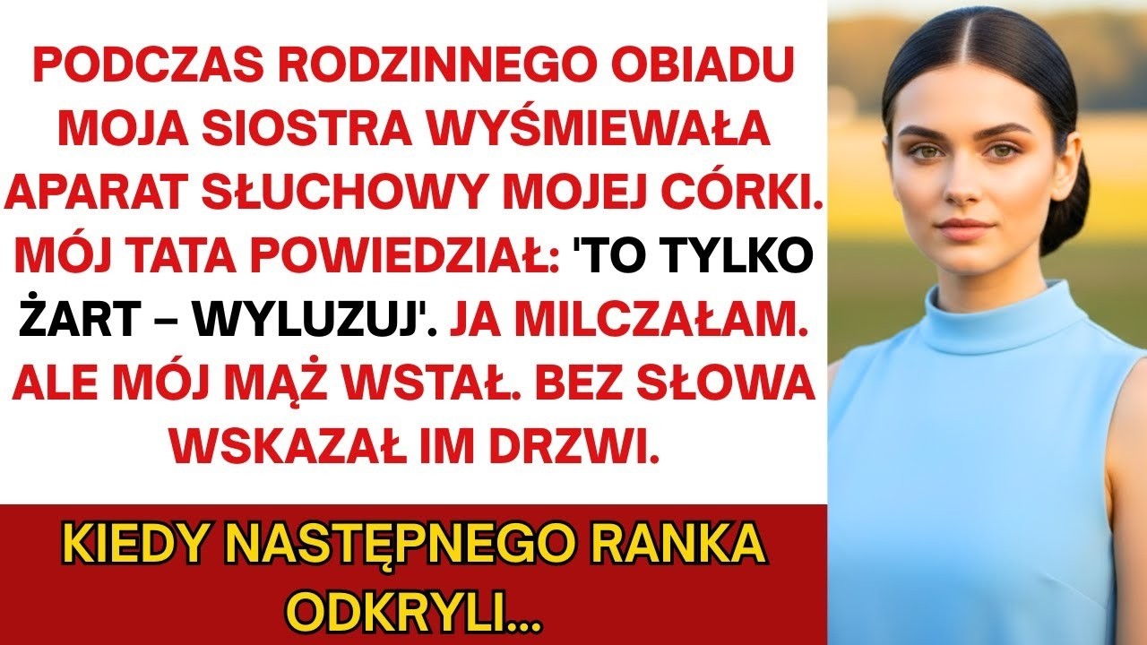 Na rodzinnej kolacji siostra kpiła z aparatu słuchowego mojej córki  Tata rzekł 'To tylko żart