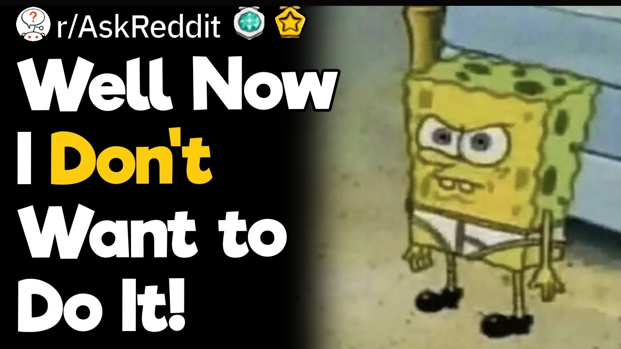 Well Now I Don&rsquo;t Want to Do It!