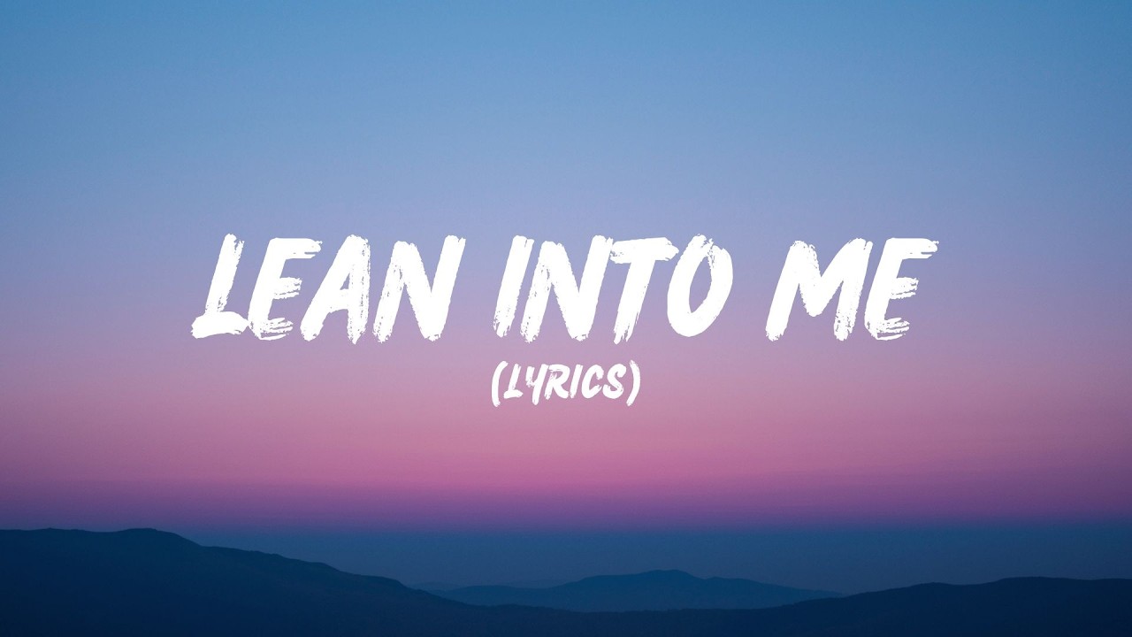 Lean Into Me (Lyrics)