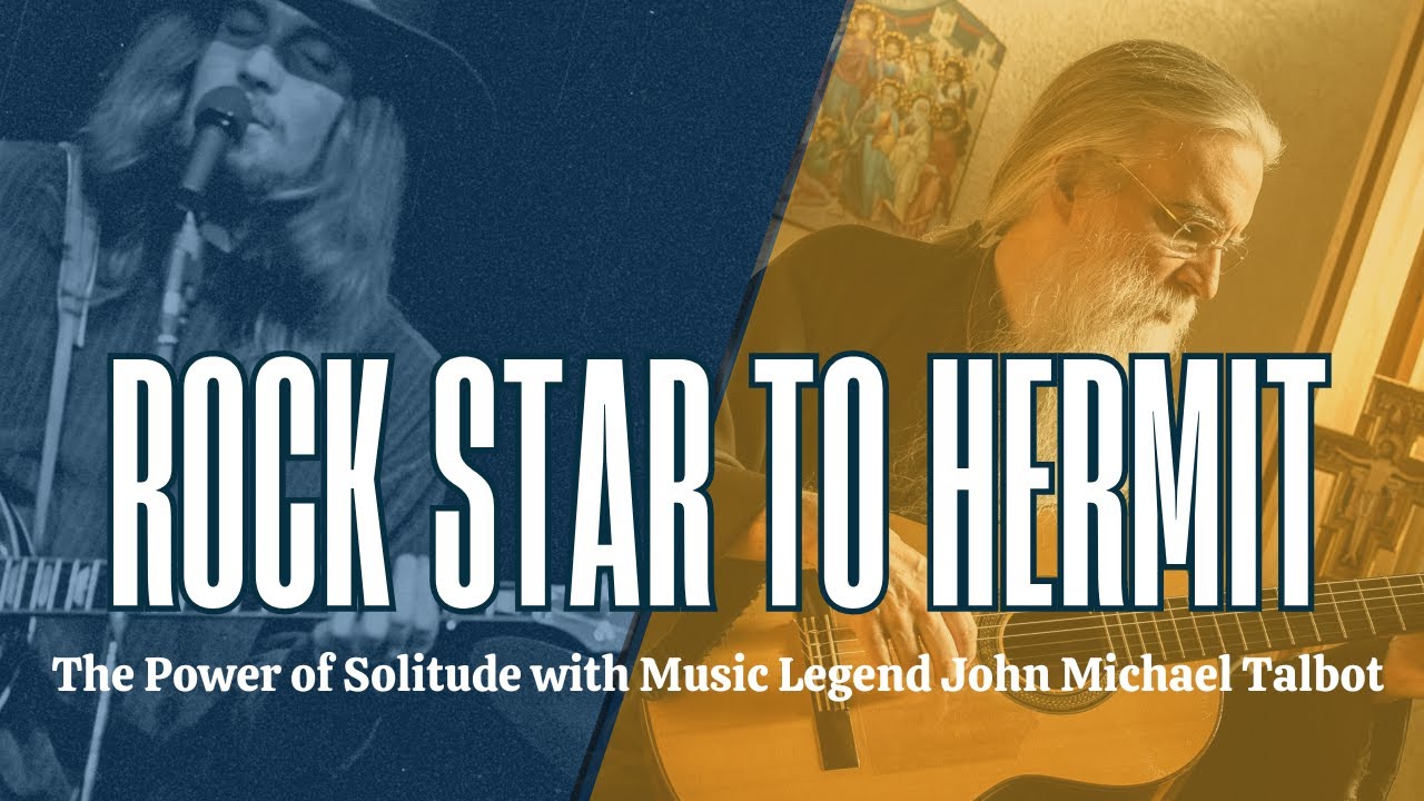 Rock Star to Hermit: The Power of Solitude with Music Legend John Michael Talbot