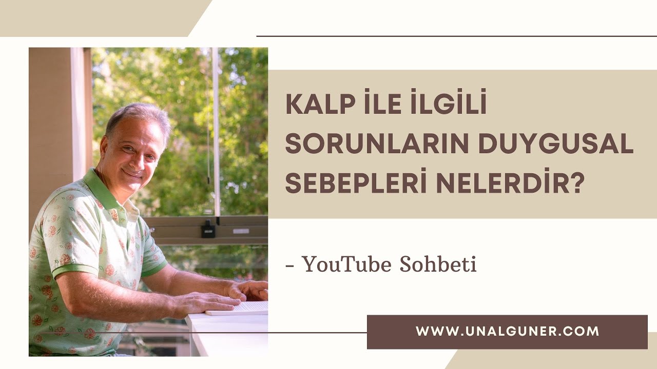 KALP RAHATSIZLIKLARININ DUYGUSAL SEBEPLERİ NELERDİR? | Ünal Güner