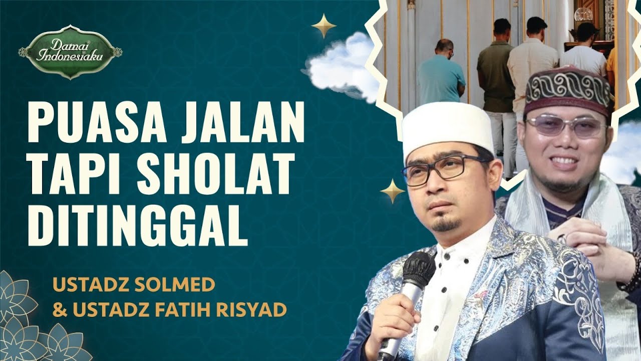 [Full] Beribadah Puasa Tapi Tidak Shalat, Sahkah Puasanya? | Ustadz Solmed & Ustadz Fatih Risyad