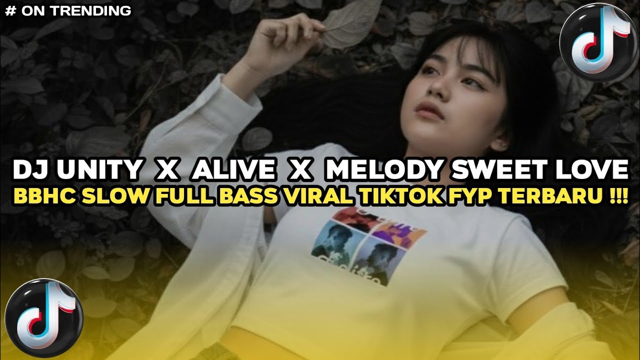 DJ UNITY X ALIVE X MELODY SWEET LOVE X BBHC SLOW FULL BASS VIRAL FYP TIKTOK