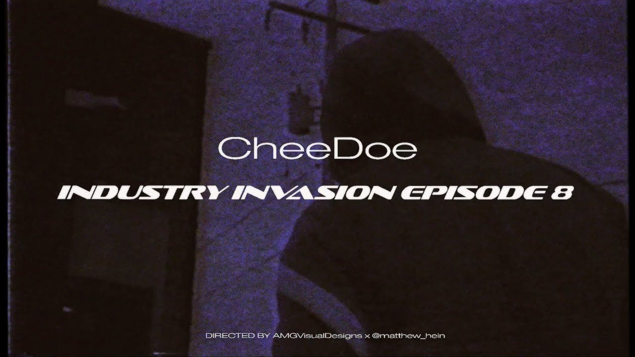 CheeDoe - INDUSTRY INVASION EPISODE 8 (Official Video)