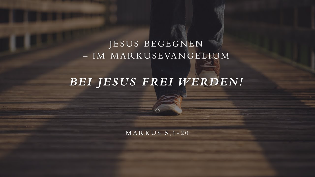 Bei Jesus frei werden | Markus 5,1-20 | 29.05.2022 | FeG Worms