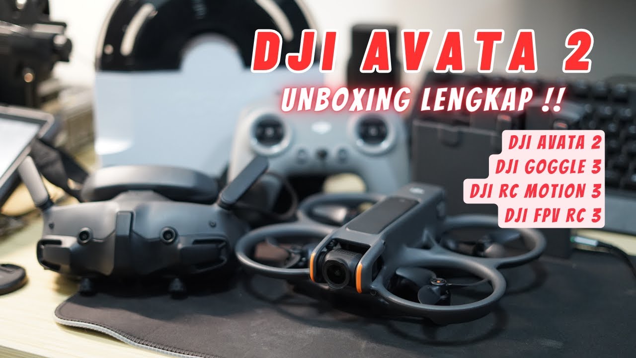DJI AVATA 2 UNBOXING LENGKAP🔥🔥DJI GOGGLES 3 DJI FPV RC 3 DJI RC MOTION 3 😍😍