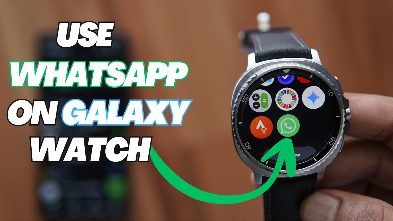 Как установить WhatsApp на Galaxy Watch 8 / Classic и Ultra: как получить WhatsApp на Samsung Watch
