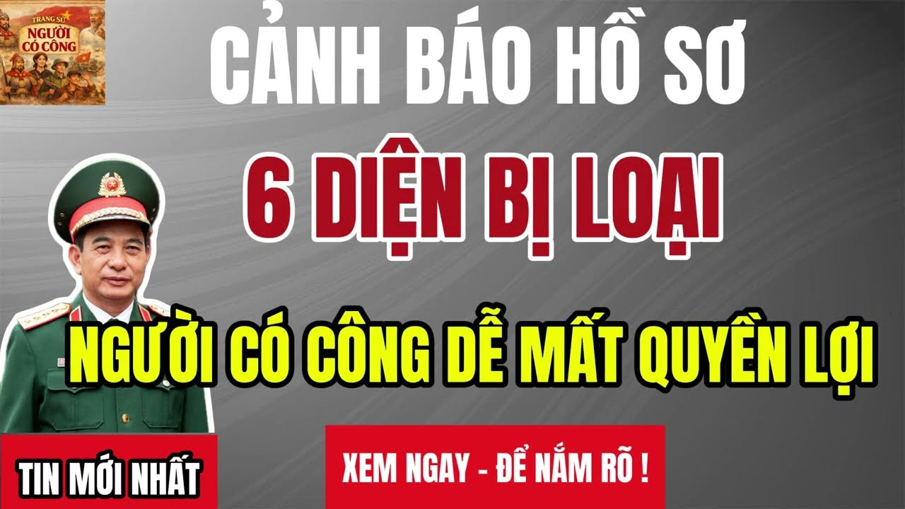 Năm 2026 : 6 Hồ Sơ Người Có Công Dễ Bị Loại – Kiểm Tra Ngay Kẻo Mất Quyền Lợi!