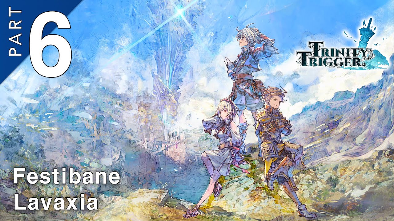 ⚔️ Trinity Trigger  【Full Game #Part 06 - Festibane, Lavaxia】 - 2K, No Commentary