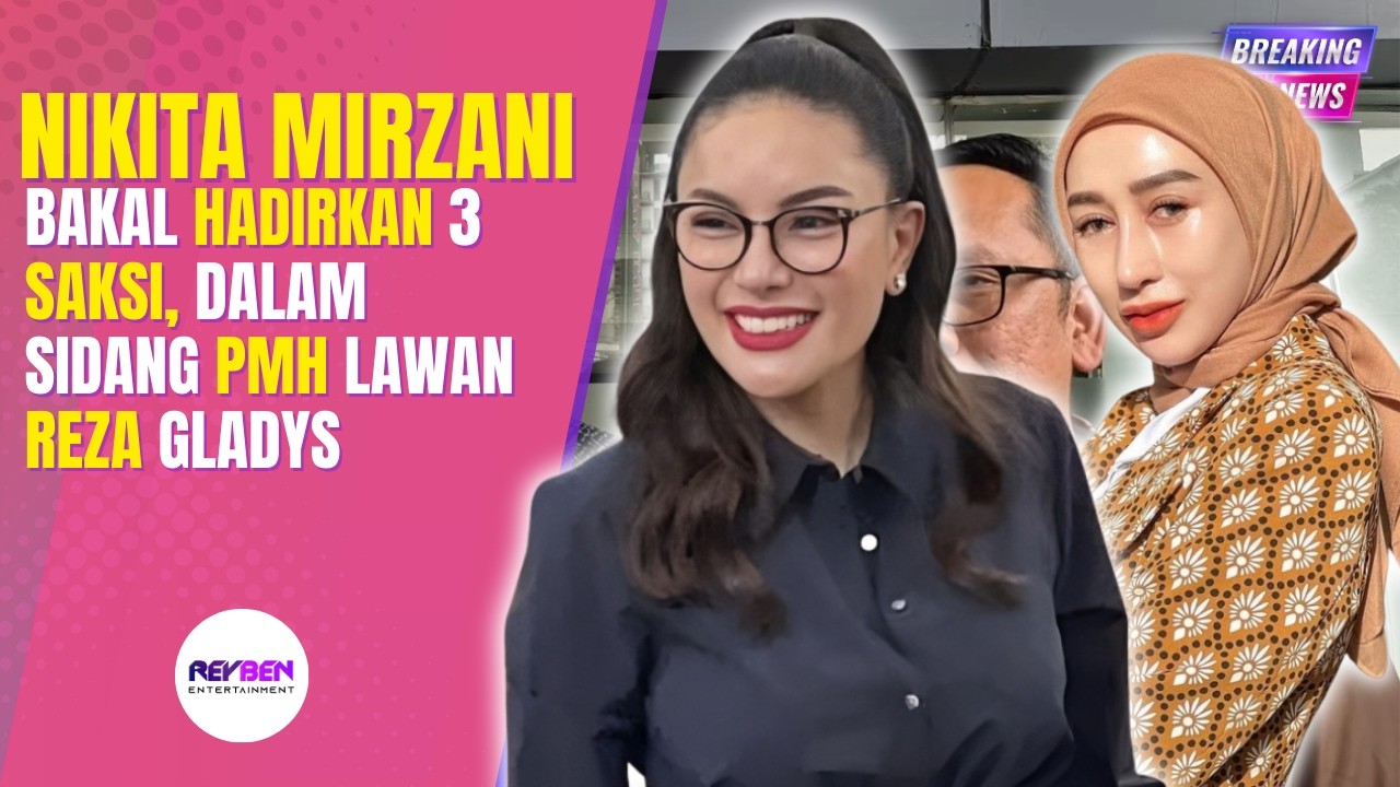 NIKITA MIRZANI BAKAL HADIRKAN 3 SAKSI, DALAM SIDANG PMH LAWAN REZA GLADYS