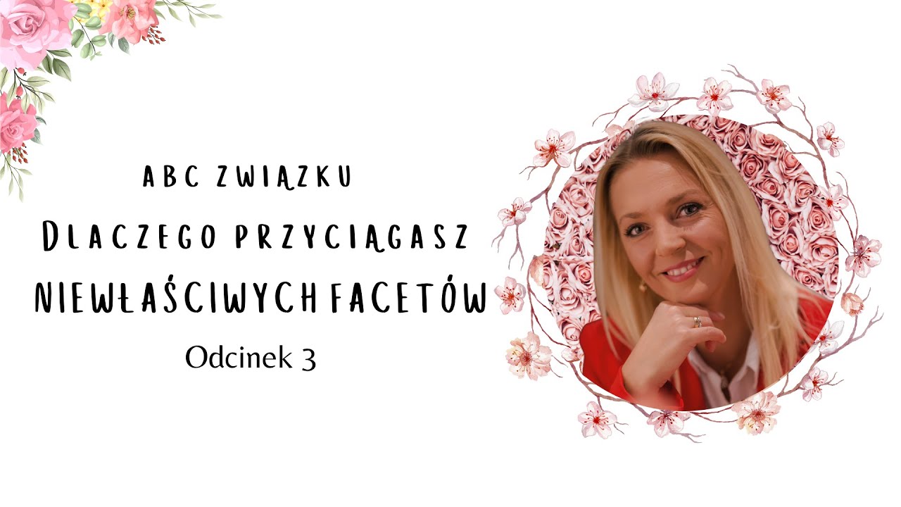 Dlaczego przyciągasz NIEWŁAŚCIWYCH FACETÓW — Sylwia Wurst | ABC Związku #03