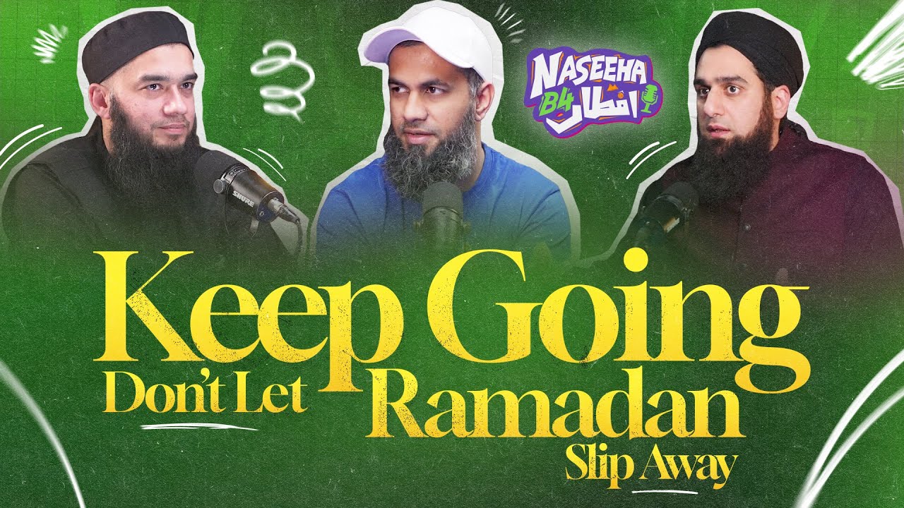 Keep Going Don’t Let Ramadan Slip Away | Naseeha B4 Iftaar Ep - 14