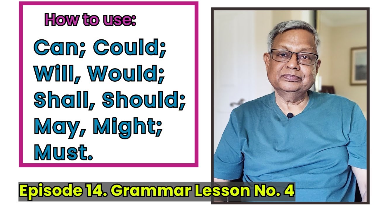 How to use Can; Could; Will, Would; Shall, Should; May, Might; Must.