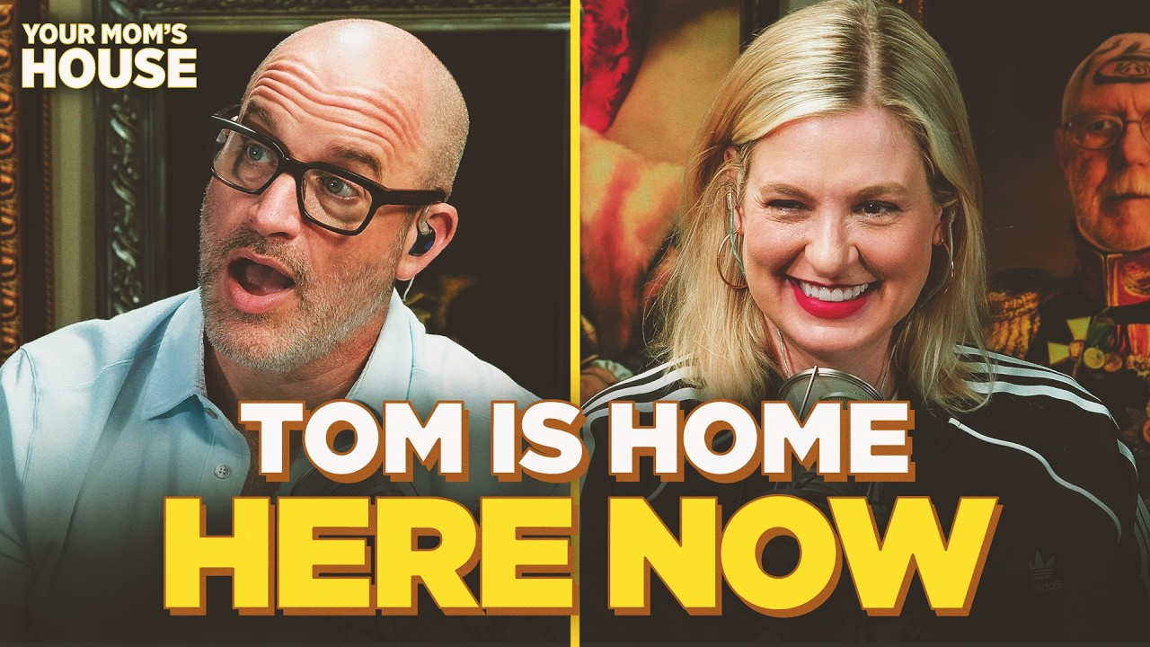 Tom Is Home Here Now | Your Mom's House Ep. 850