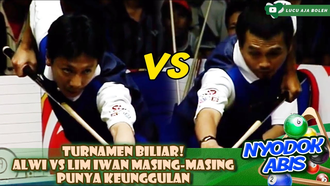 TURNAMEN BILIAR! ALWI VS LIM IWAN MASING-MASING PUNYA KEUNGGULAN - NYODOK ABIS