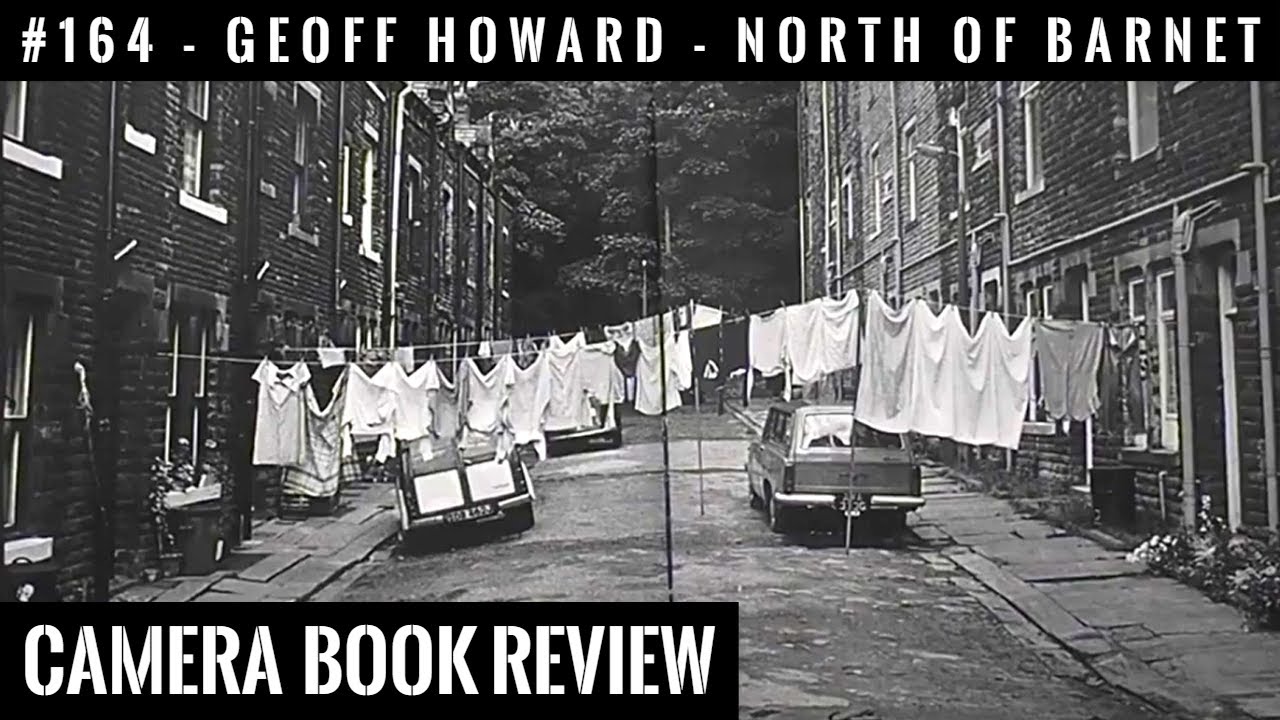 #164 CAMERA Book Review: Geoff Howard - North of Barnet