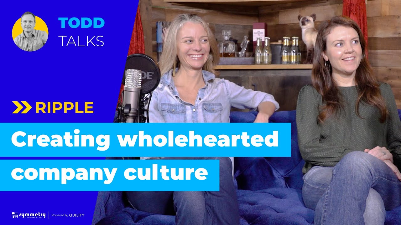 Todd Talks | Ripple (Creating Wholehearted Culture)