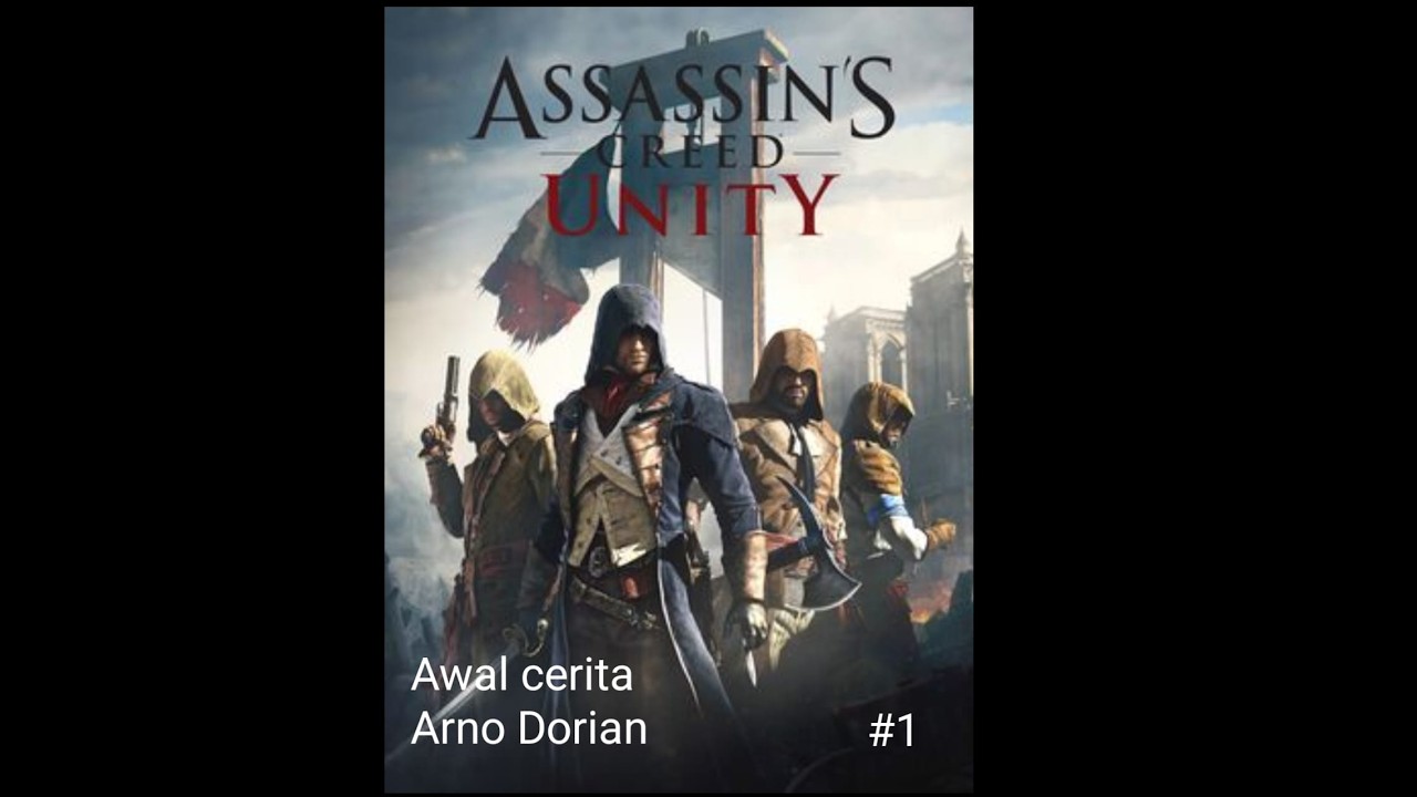 Bermulanya Cerita Arno Dorian!!   ASSASIN CREED UNITY #1