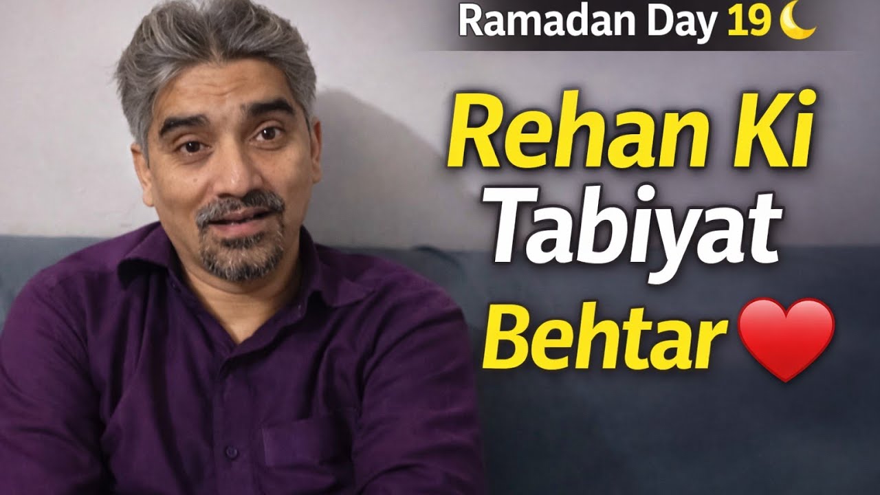 Ramadan Day 19 🌙 | Rehan Ab Kaise Hain? | Sehri to Iftar Family Vlog