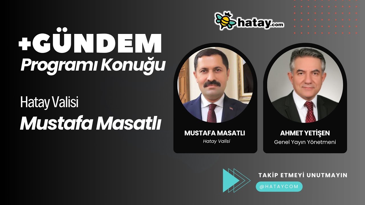 Hatay Valisi Mustafa Masatlı Önemli Açıklamalarda Bulundu