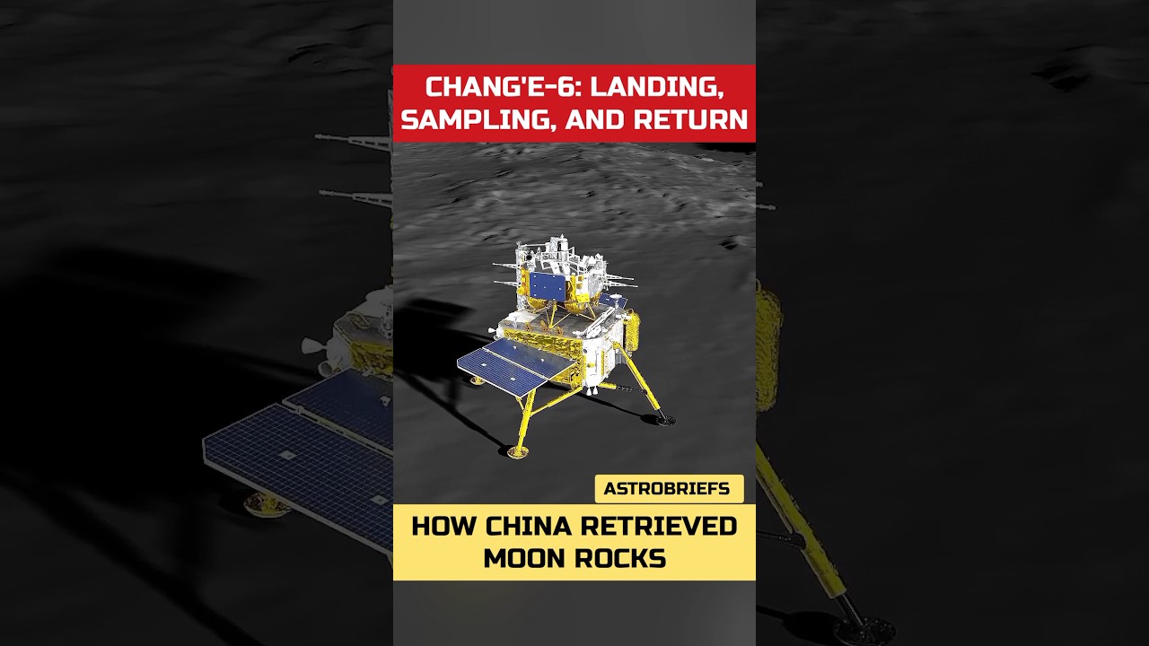 Chang'e-6: Landing, Sampling, and Return - How China Retrieved Moon Rocks 
