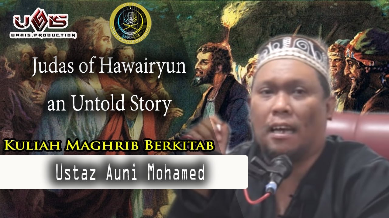 Judas of Hawariyun, an Untold Story | Ustaz Auni Mohamed