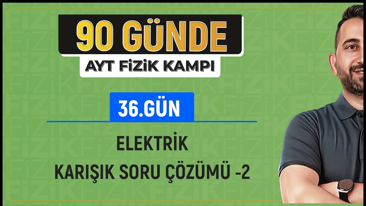 Elektrik Karışık Soru Çözümü -2 | 2024 AYT Fizik kampı