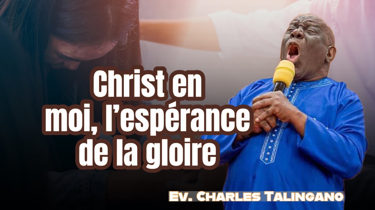 CHRIST EN MOI, L’ESPÉRANCE DE LA GLOIRE/CHARLES TALINGANO #predicationchretienne #charlestalingano