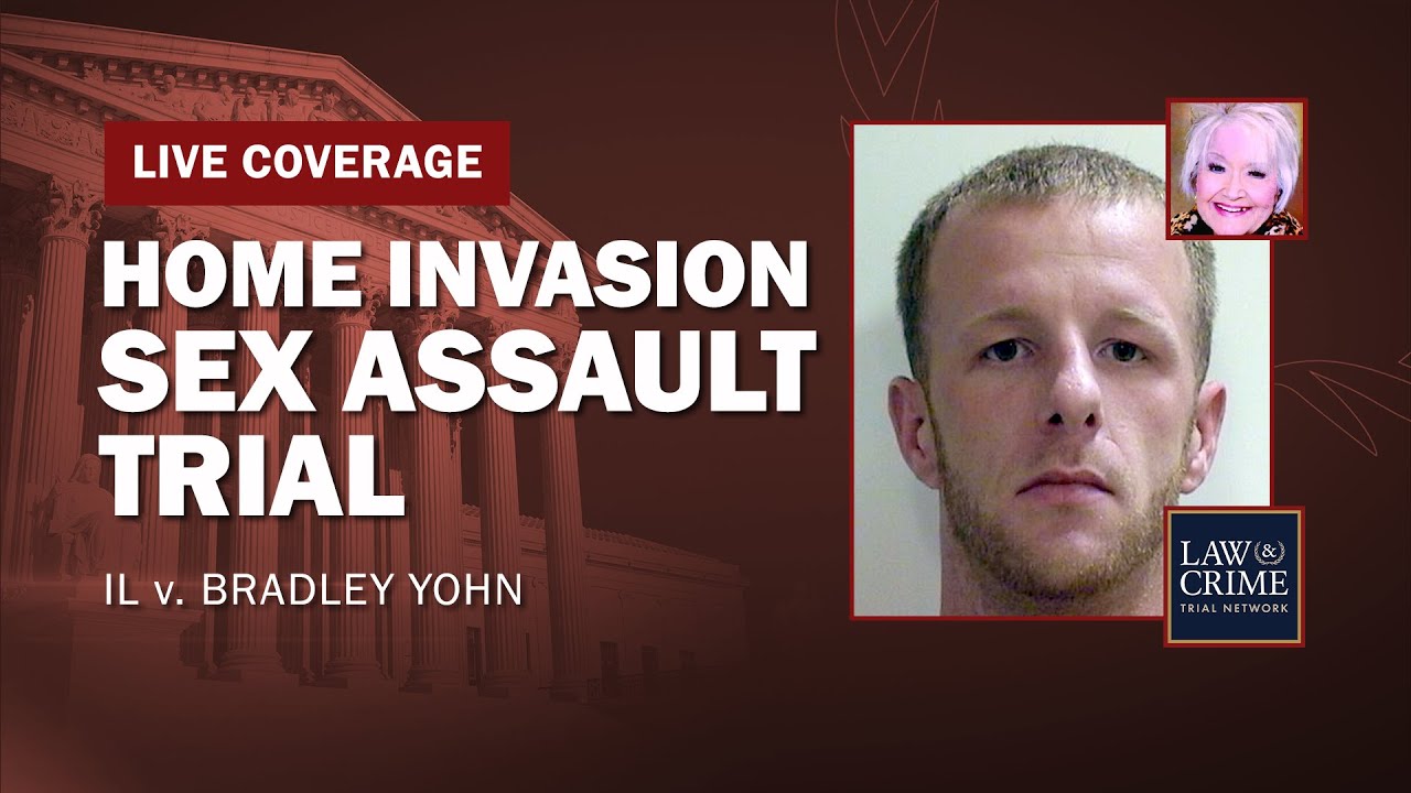 Illinois Home Invasion Sex Assault Trial — IL v. Bradley Yohn — Day Five