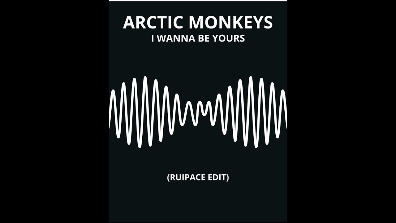Arctic Monkeys - I Wanna Be Yours (Ruipace Edit) Free Download