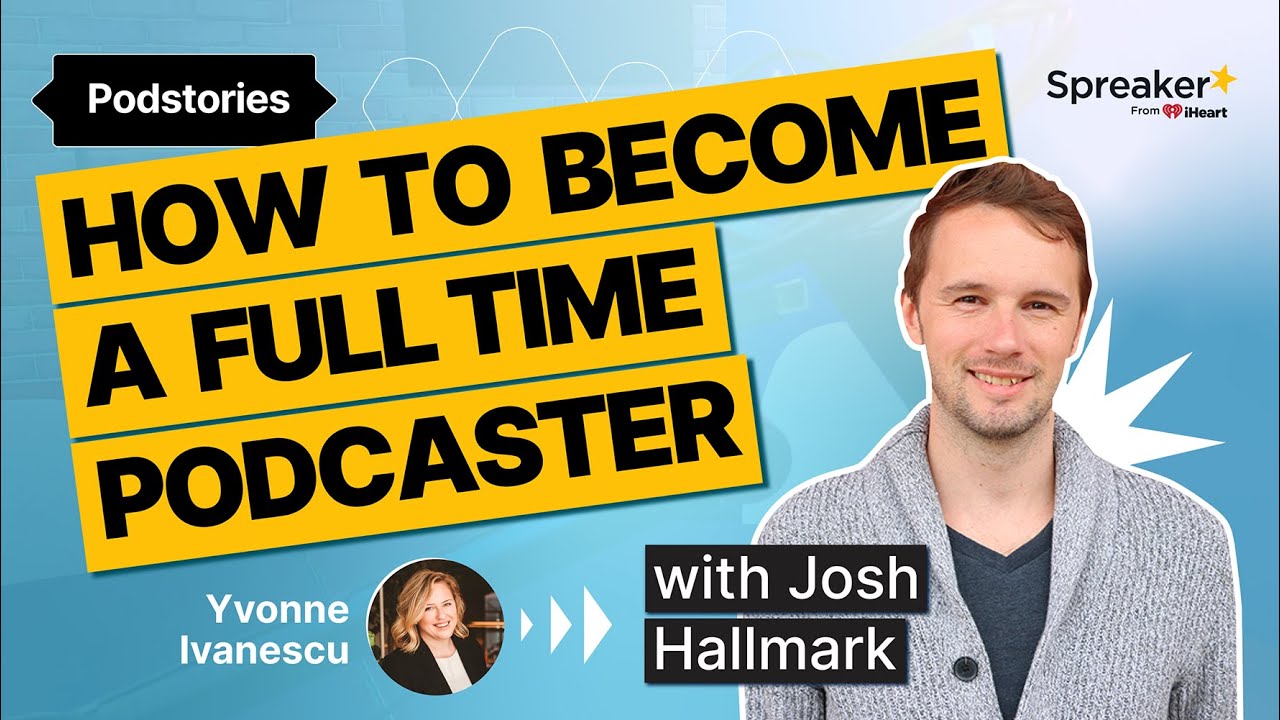 Becoming a Full-Time Podcaster #Podstories with Josh