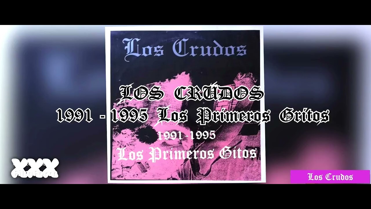 Los Crudos - 1991-1995 Los Primeros Gritos (full album)