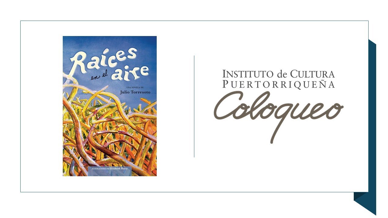 Coloqueo: Conversando sobre el libro «Raíces en el Aire» con Julio Torresoto.