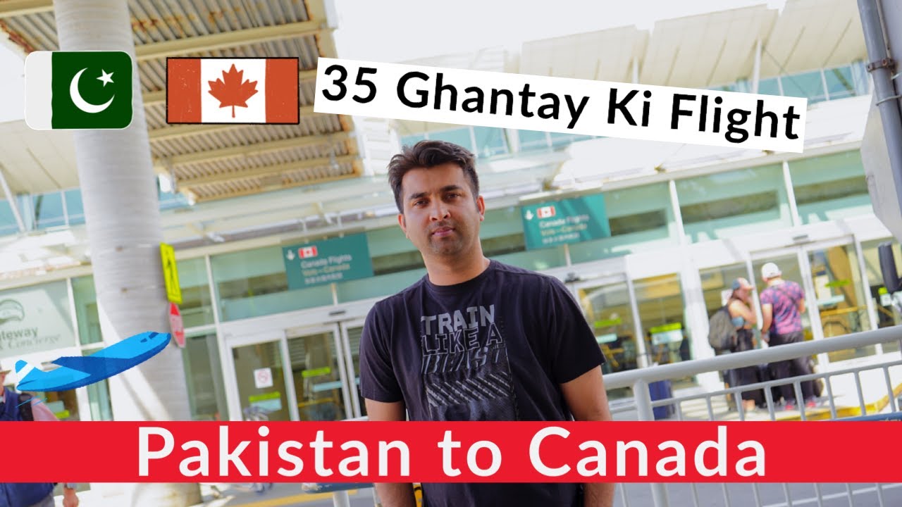 35 hours flight from Pakistan to Canada | My Journey To Canada  |